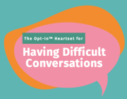 Graphic: The Opt-In Heartset for Having Difficult Conversations